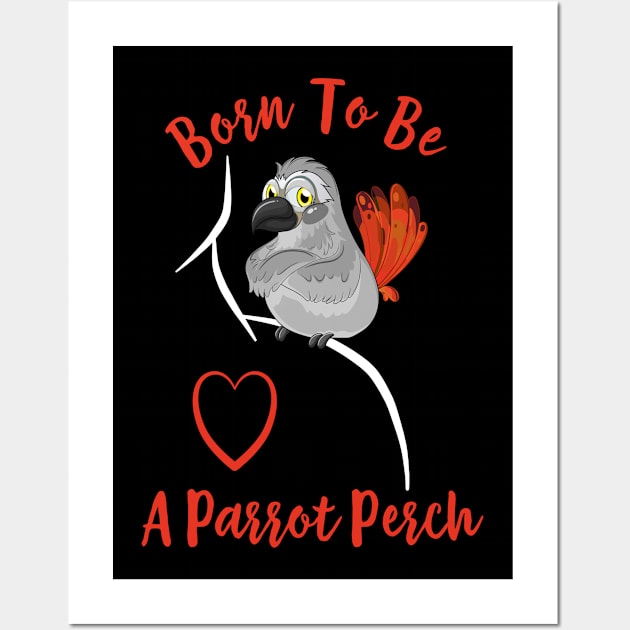 African Grey Born to be a Parrot Perch Wall Art by Einstein Parrot